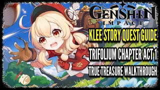 Genshin Impact Klee Story Quest Guide  Trifolium Chapter Act 1 True Treasure Quest Guide [upl. by Marquet]