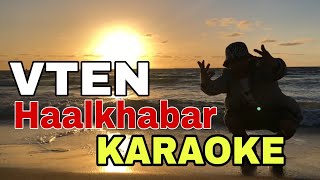 VTEN  Haalkhabar  KARAOKE With Lyrics  Nepali Hip Hop Song Karaoke  BasserMusic [upl. by Durston]