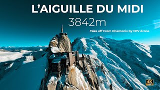 FPV Drone extrem long range  From Chamonix 1030m to Aiguille du midi 3842m French Alp  4K [upl. by Lindon588]