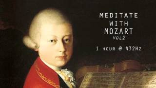 Meditate with Mozart  432Hz Classical Music  Vol 2 [upl. by Nrubliw]