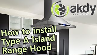 AKDY Island Mount Range Hood Installation Tutorial Type A HowTo [upl. by Beniamino]