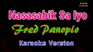 ♫ Nasasabik Sa Iyo  Fred Panopio ♫ KARAOKE VERSION ♫ [upl. by Thynne]