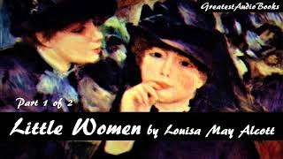 👧 LITTLE WOMEN by Louisa May Alcott Part 1 of 2  FULL AudioBook 🎧📖  Greatest🌟AudioBooks V3 [upl. by Skillern321]