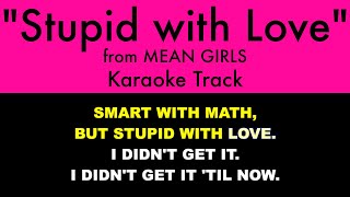 quotStupid with Lovequot from Mean Girls  Karaoke Track with Lyrics on Screen [upl. by Ahkos]