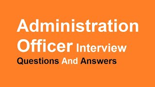 Administration Officer Interview Questions And Answers [upl. by Settle]