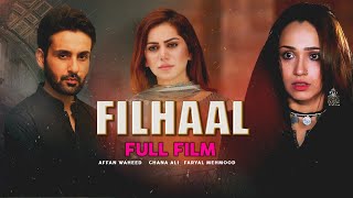 Filhaal  Full Film  Faryal Mehmood Affan Waheed Ghana Ali  A Story Of Betrayal In Love  TA2G [upl. by Tavia]