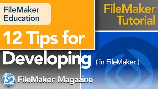 12 Tips for Developing in FileMaker Pro [upl. by Adnamra]