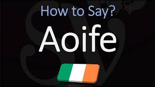 How to Pronounce Aoife CORRECTLY Irish Names Pronunciation [upl. by Inaboy]