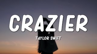 Taylor Swift  Crazier Lyrics [upl. by Napra99]