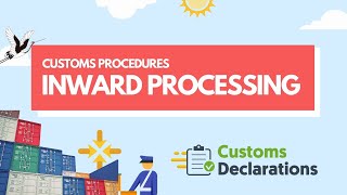 Customs Procedures A quick guide to Inward Processing to delay or pay less duty on goods [upl. by Entruoc744]