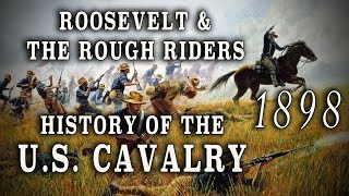 1898 1st US Volunteer Cavalry quotRough Ridersquot  A History [upl. by Allehcram]