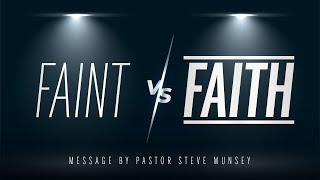 Pastor Steve Munsey  Faint Vs Faith [upl. by Soinski774]