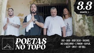 Poetas no Topo 33  Ogi Bob Rod 3030 Rashid Mc Cabelinho L7NNON Kayuá Azzy DK47 Mv Bill [upl. by Acinomed]