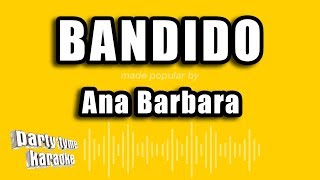 Ana Barbara  Bandido Versión Karaoke [upl. by Melantha]