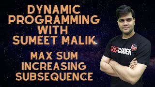 Maximum Sum Increasing Subsequence  Dynamic Programming  Explanation and Code [upl. by Nail655]