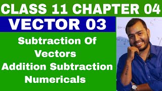 CLass 11 Chapter 4  VECTOR 03  ADDITION and SUBTRACTION OF VECTORS  IIT JEE  NEET [upl. by Dyl260]