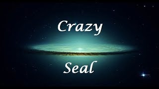 Crazy  Seal LetraLyrics [upl. by Eydie]