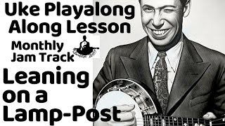 George Formby Ukulele Lesson quotLeaning on a LampPostquot  JAM TRACK AVAILABLE [upl. by Durstin]