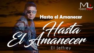 El Jeffrey  Hasta el Amanecer Audio [upl. by Jehiel]