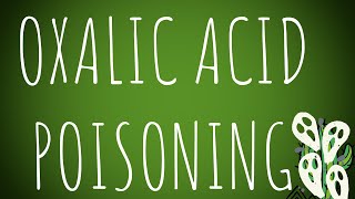 Toxicology Oxalic Acid Poisoning MADE EASY [upl. by Ley]