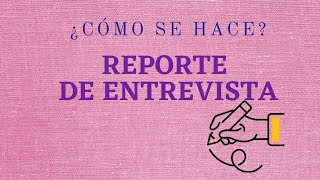 Reporte de entrevista✍ ¿Cómo hacerlo [upl. by Omsare273]