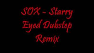 SOX  Starry Eyed Dubstep Remix [upl. by Einahpats]