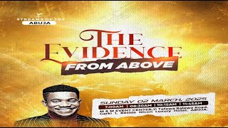 THE EVIDENCE FROM ABOVE  SUNDAY SERVICE  2ND MARCH 2025 [upl. by Nessah]