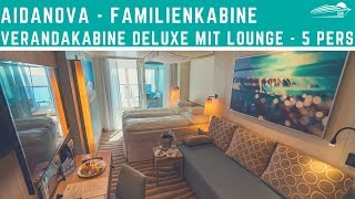 AIDAnova Verandakabine Deluxe mit Lounge  5 Personen Familienkabine ✅ [upl. by Rimidalb710]