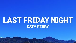 Katy Perry  Last Friday Night TGIF Lyrics  1 Hour Version [upl. by Aener]