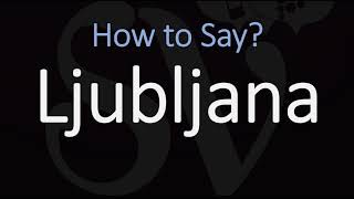 How to Pronounce Ljubljana Slovenia CORRECTLY [upl. by O'Gowan]