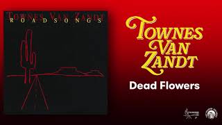 Townes Van Zandt  Dead Flowers Official Audio [upl. by Infield395]