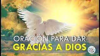 ORACIÓN PARA DAR GRACIAS A DIOS POR TODAS SUS BENDICIONES [upl. by Manella753]