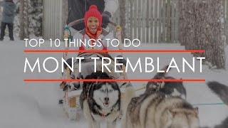 Top 10 Things to do in Mont Tremblant [upl. by Masterson175]