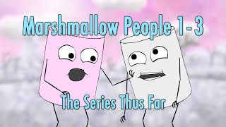 Marshmallow People 13 The Series Thus Far [upl. by Aihsakal425]