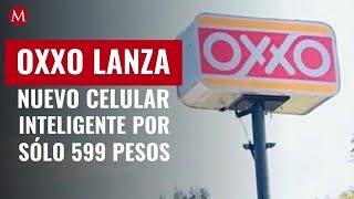 Oxxo lanza nuevo celular inteligente por sólo 599 pesos [upl. by Naji]