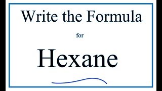 How to Write the Formula for Hexane [upl. by Ayaladnot665]