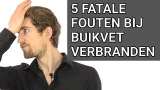 5 FATALE Fouten bij Buikvet Verbranden [upl. by Nosmirc]