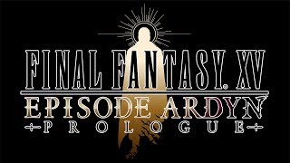 FINAL FANTASY XV EPISODE ARDYN – PROLOGUE [upl. by Ricky]