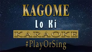 Kagome  Lo Ki KARAOKE VERSION [upl. by Pigeon]