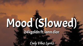 24kgoldn  Mood Slowed Tiktok Lyrics ft iann dior quotWhy you always in a moodquot Tiktok Slowed [upl. by Eseila686]