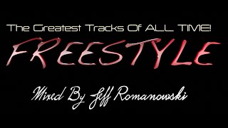 The Greatest FREESTYLE Records of ALL TIMEMixed By Jeff Romanowski 2020 [upl. by Jud551]