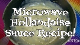 MICROWAVE HOLLANDAISE OR BEARNAISE SAUCE QUICK AND EASY [upl. by Hyams286]