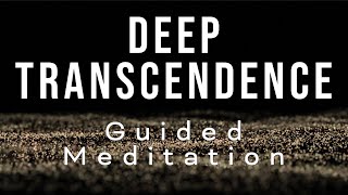 DEEP TRANSCENDENCE  Guided meditation for awakening and transcendental consciousness [upl. by Chaiken129]