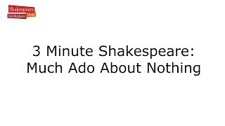 3 Minute Shakespeare Much Ado About Nothing [upl. by Lietman]