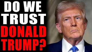 Do We Trust Donald Trump [upl. by Kevina]