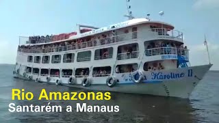 Viagem de Barco  de Santarém a Manaus no Anna Karoline ll  Vídeo Completo [upl. by Desi90]