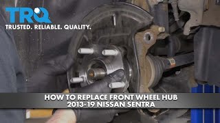 How to Replace Front Wheel Hub 201319 Nissan Sentra [upl. by Dahraf]