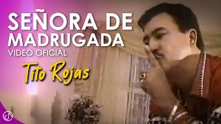 Señora De MADRUGADA ✨  Tito Rojas Video Oficial [upl. by Edmond432]