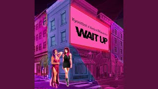 Wait Up [upl. by Sakram]