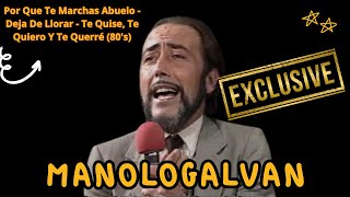 MANOLO GALVAN  Por Que Te Marchas Abuelo  Deja De Llorar  Te Quise Te Quiero Y Te Querré 80s [upl. by Goldshlag150]